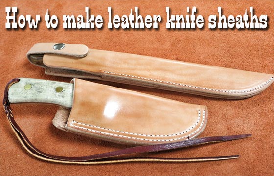 How to make leather knife sheaths